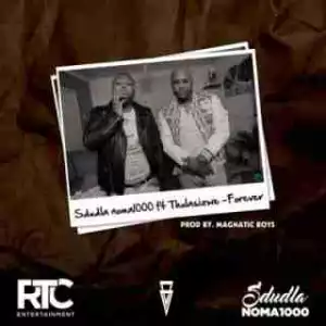 Sdudla Noma1000 - Forever ft. Thulasizwe